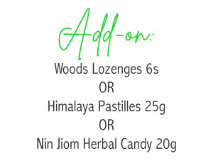 Add on: Woods 6s/Himalaya Pastille 25g/Nin Jiom Herbal Candy 20g